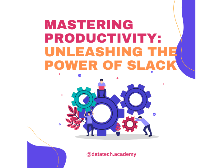 Mastering Productivity: Unleashing the Power of Slack